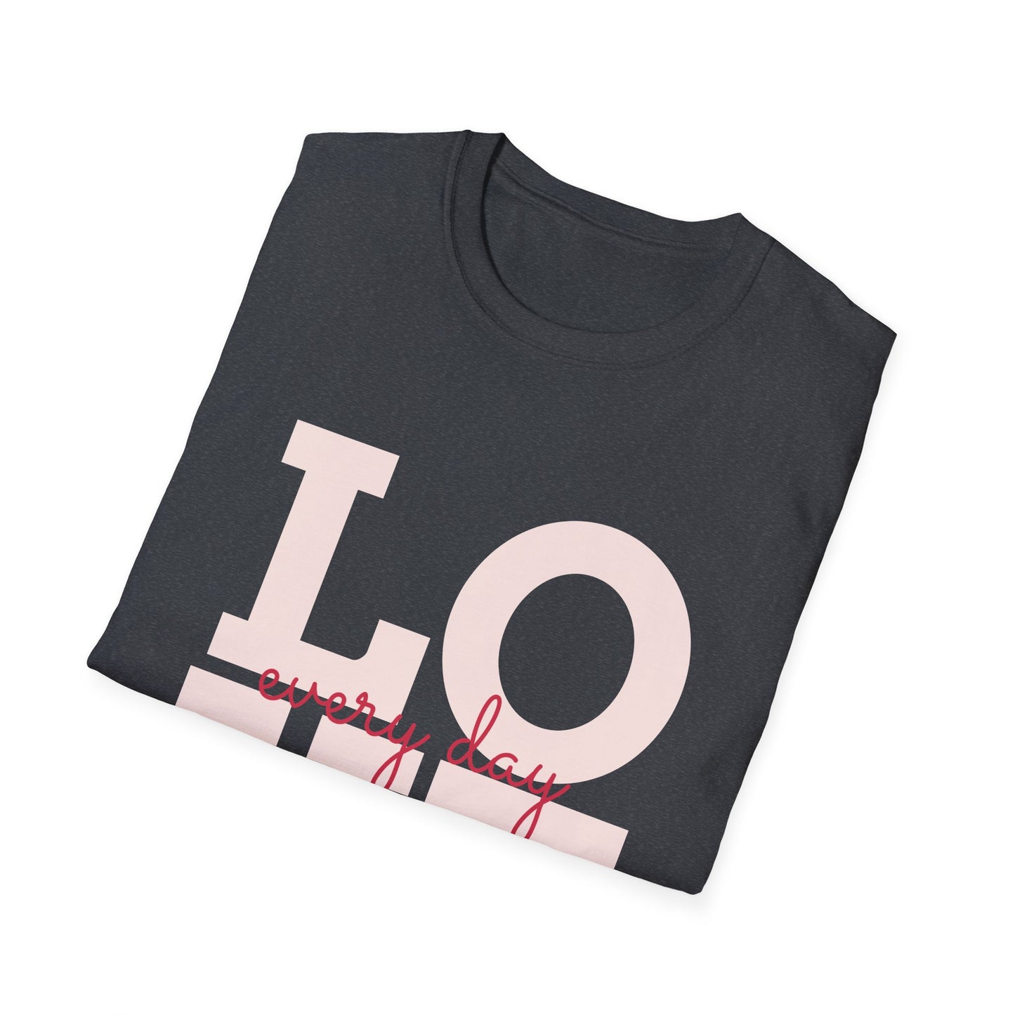 Love Every Day Softstyle T-Shirt - Perfect for Valentine's Day & Everyday Wear