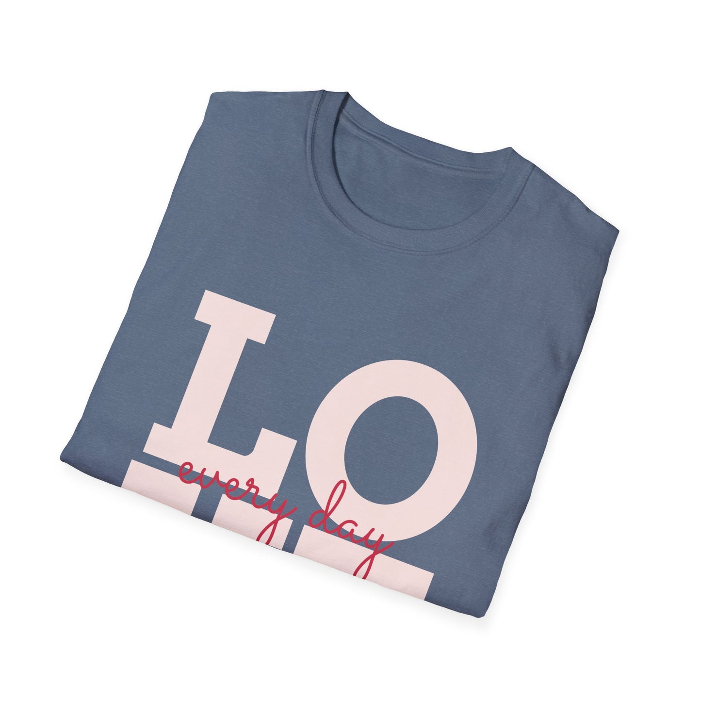 Love Every Day Softstyle T-Shirt - Perfect for Valentine's Day & Everyday Wear
